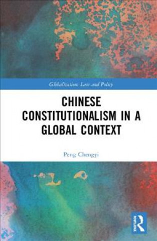 Carte Chinese Constitutionalism in a Global Context Chengyi Peng