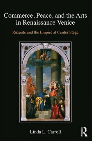 Carte Commerce, Peace, and the Arts in Renaissance Venice Linda L. Carroll