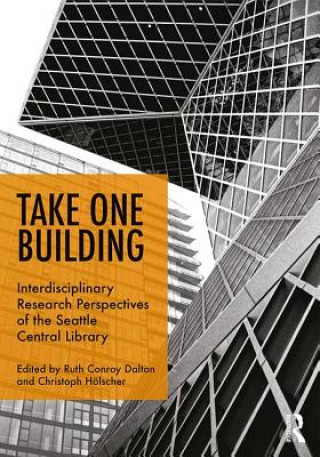 Kniha Take One Building : Interdisciplinary Research Perspectives of the Seattle Central Library Christoph Holscher
