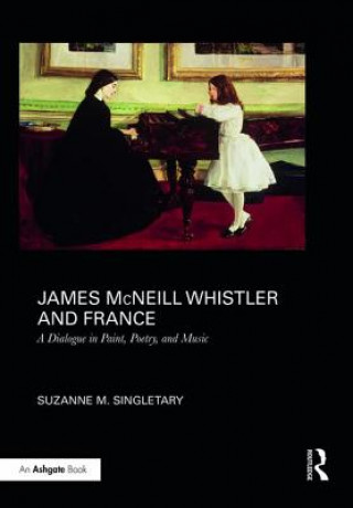 Könyv James McNeill Whistler and France Suzanne M. Singletary