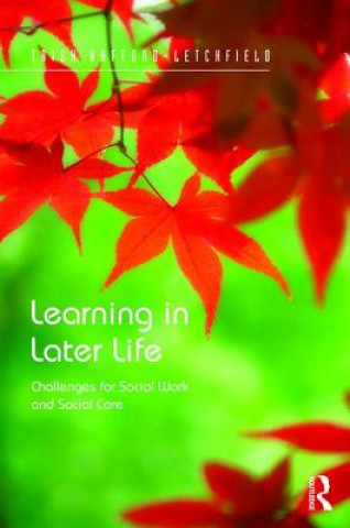 Knjiga Learning in Later Life Dr. Trish Hafford-Letchfield