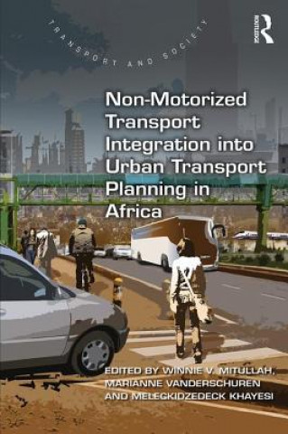 Könyv Non-Motorized Transport Integration into Urban Transport Planning in Africa Winnie Mitullah
