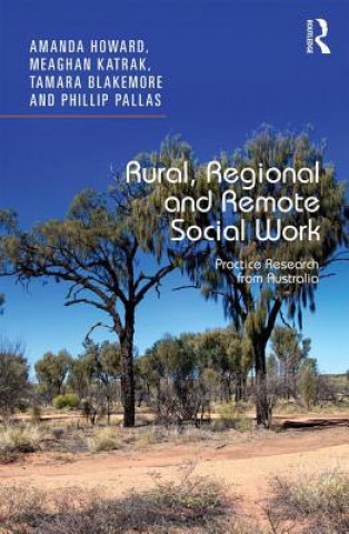 Kniha Rural, Regional and Remote Social Work Amanda Howard