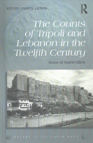 Könyv Counts of Tripoli and Lebanon in the Twelfth Century Kevin James Lewis
