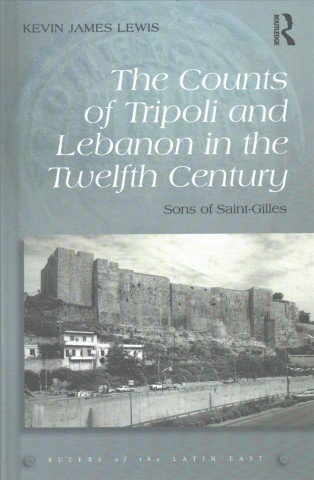 Книга Counts of Tripoli and Lebanon in the Twelfth Century Kevin James Lewis