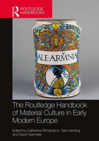 Carte Routledge Handbook of Material Culture in Early Modern Europe David Gaimster
