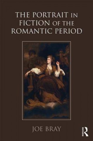 Carte Portrait in Fiction of the Romantic Period Joe Bray