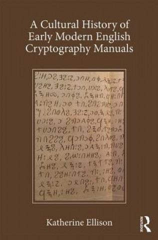 Kniha Cultural History of Early Modern English Cryptography Manuals Katherine Ellison