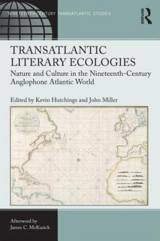 Kniha Transatlantic Literary Ecologies Dr. Kevin Hutchings