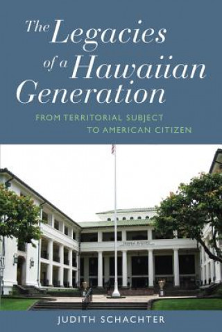 Knjiga Legacies of a Hawaiian Generation Judith Schachter