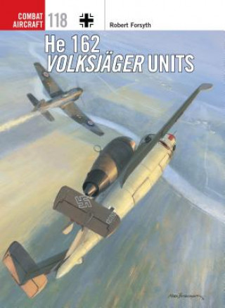 Kniha He 162 Volksjager Units Robert Forsyth