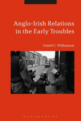 Книга Anglo-Irish Relations in the Early Troubles Daniel C. Williamson