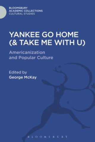 Kniha Yankee Go Home (& Take Me With U) MCKAY GEORGE