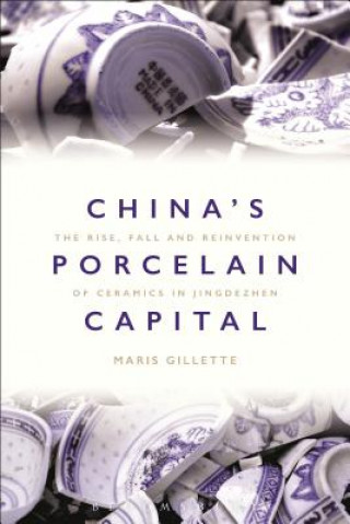 Kniha China's Porcelain Capital Maris Gillette