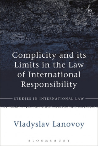 Könyv Complicity and its Limits in the Law of International Responsibility Vladyslav Lanovoy