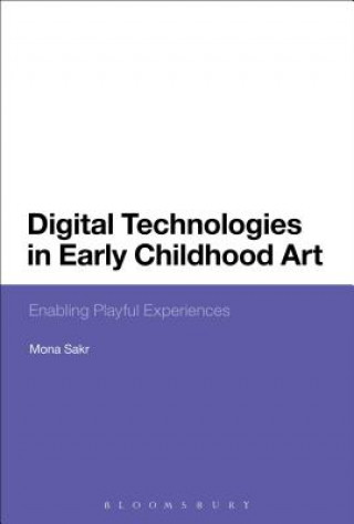 Kniha Digital Technologies in Early Childhood Art Mona Sakr