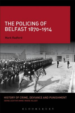 Knjiga Policing of Belfast 1870-1914 Mark Radford
