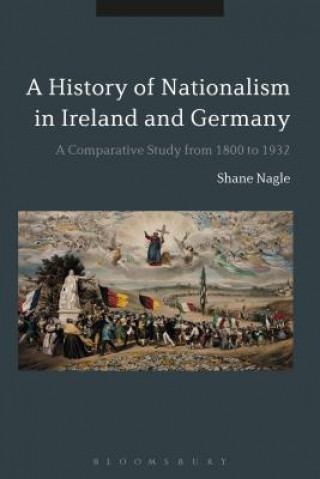 Kniha Histories of Nationalism in Ireland and Germany Shane Nagle