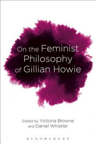 Kniha On the Feminist Philosophy of Gillian Howie Daniel Whistler