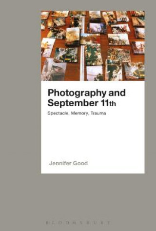 Knjiga Photography and September 11th Dr. Jennifer Good