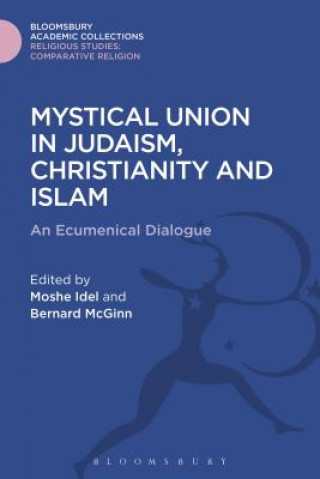 Kniha Mystical Union in Judaism, Christianity, and Islam Moshe Idel