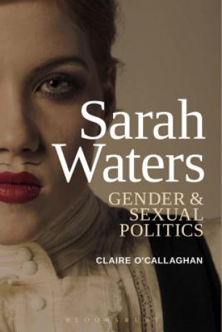 Kniha Sarah Waters: Gender and Sexual Politics Claire O'Callaghan