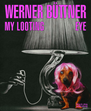 Książka Werner Buttner: My Looting Eye 