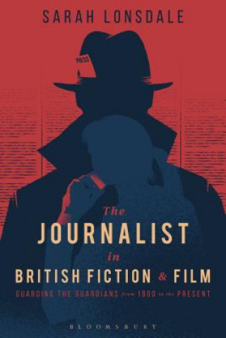 Carte Journalist in British Fiction and Film Sarah Lonsdale