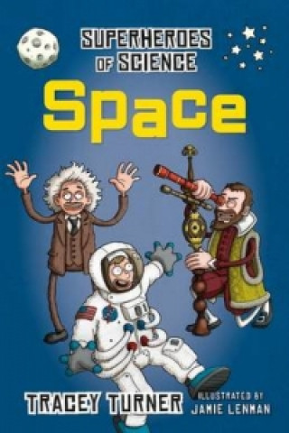 Könyv Superheroes of Science Space Tracey Turner