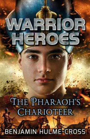 Kniha Warrior Heroes: The Pharaoh's Charioteer Benjamin Hulme Cross