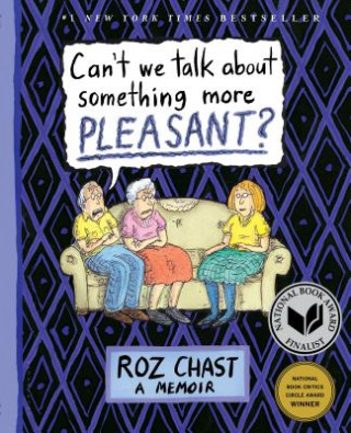 Könyv Can't We Talk about Something More Pleasant? Roz Chast