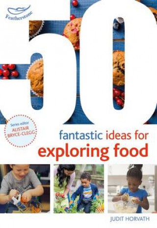 Kniha 50 Fantastic Ideas for Exploring Food Judit Horvath