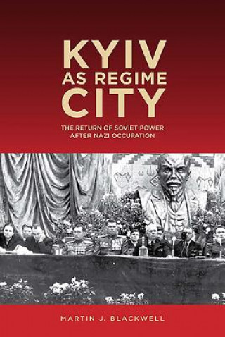 Kniha Kyiv as Regime City Martin J. Blackwell