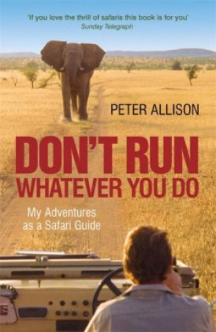 Könyv DON'T RUN, Whatever You Do Peter Allison