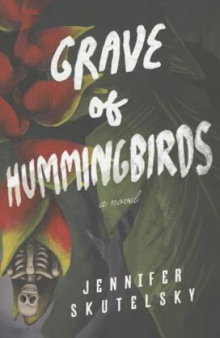 Kniha Grave of Hummingbirds Jennifer Skutelsky