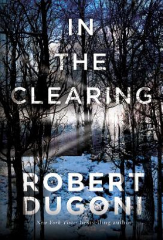 Kniha In the Clearing Robert Dugoni