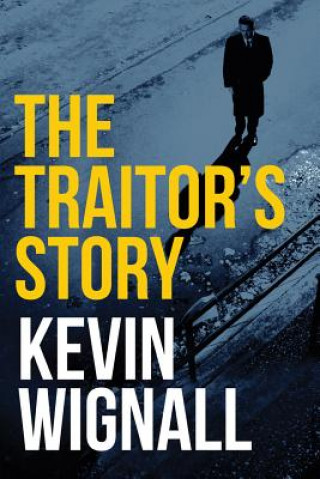 Carte Traitor's Story Kevin Wignall