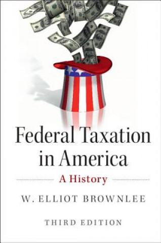 Carte Federal Taxation in America W Elliot Brownlee