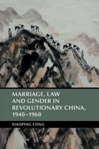 Carte Marriage, Law and Gender in Revolutionary China, 1940-1960 CONG  XIAOPING