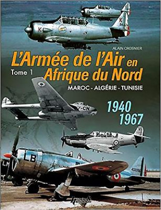 Книга L'Aemee De l'Air En Adrique Du Nord - Tome 1 Alain Crosnier