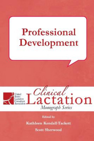 Könyv Clinical Lactation Monograph: Professional Development Kathleen Kendall Tackett PhD IBCLC FAPA