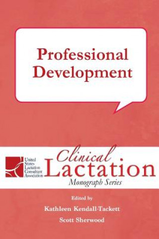 Kniha Clinical Lactation Monograph: Professional Development Kathleen Kendall Tackett PhD IBCLC FAPA