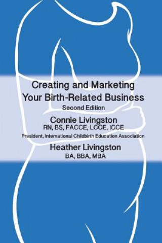 Książka Creating and Marketing Your Birth-Related Business, 2nd Edition Connie Livingston