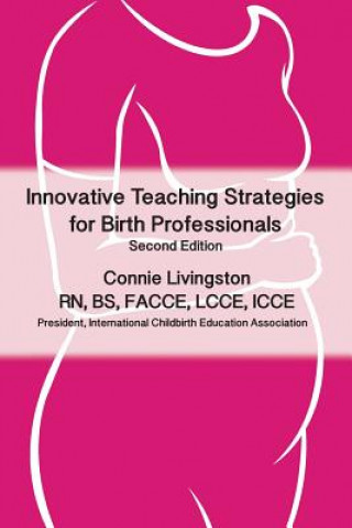 Książka Innovative Teaching Strategies for Birth Professionals , 2nd Edition Connie Livingston