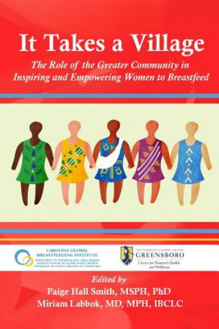 Kniha It Takes a Village: The Role of the Greater Community in Inspiring and Empowering Women to Breastfeed Paige Hall Smith