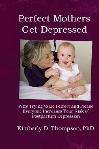 Kniha Perfect Mothers Get Depressed Kimberly Thompson