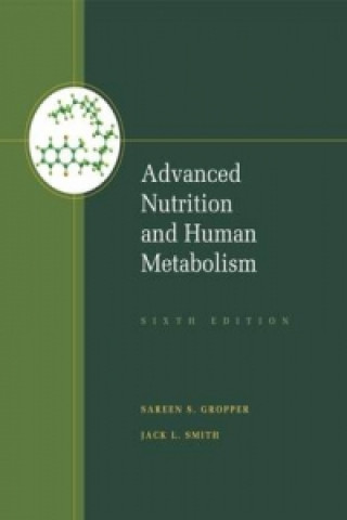 Kniha Advanced Nutrition and Human Metabolism Sareen S Gropper