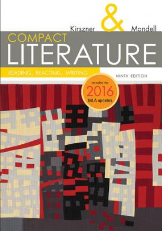 Carte COMPACT Literature: Reading, Reacting, Writing, 2016 MLA Update KIRSZNER MANDELL