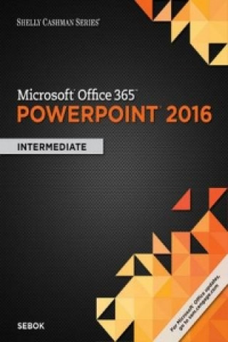 Book Shelly Cashman Series (R) Microsoft (R) Office 365 & PowerPoint 2016 Susan L Sebok