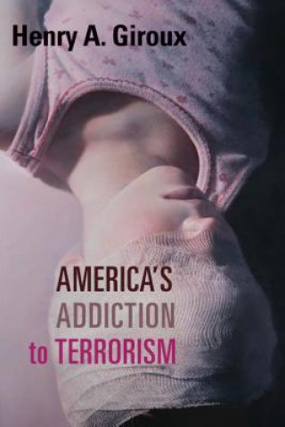 Libro America's Addiction to Terrorism Henry A. Giroux